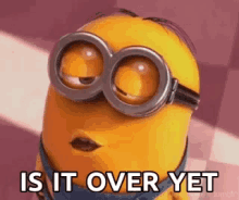 isitoveryet-minion.gif